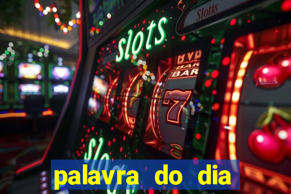 palavra do dia jogo contexto